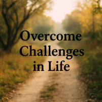 overcome challenges in life
